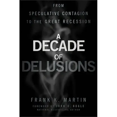A Decade of Delusions: From Speculative Contagion to the Great Recession