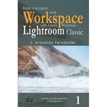 Basic Concepts and Workspace: with Adobe Photoshop Lightroom Classic Software
