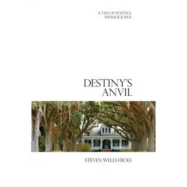 Destiny's Anvil: A Tale of Politics, Payback & Pigs