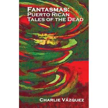 Fantasmas: Puerto Rican Tales of the Dead
