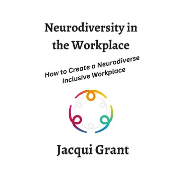 Neurodiversity in the Workplace: How to Create a Neurodiverse Inclusive Workplace