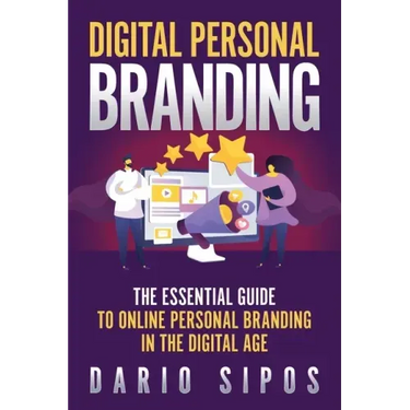 Digital Personal Branding: The Essential Guide to Online Personal Branding in the Digital Age