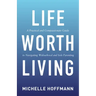 Life Worth Living: A Practical and Compassionate Guide to Navigating Widowhood and Sole Parenting
