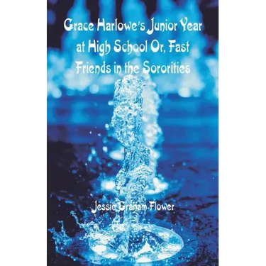 Grace Harlowe's Junior Year at High School: Fast Friends in the Sororities