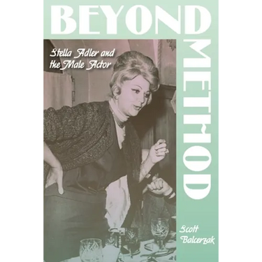 Beyond Method: Stella Adler and the Male Actor