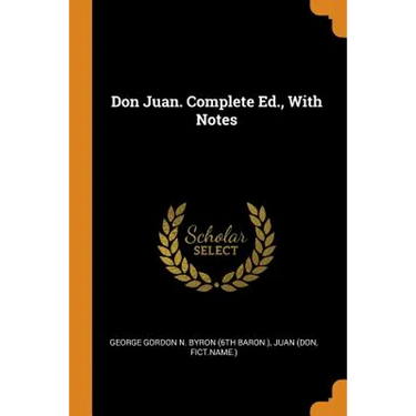 Don Juan. Complete Ed., with Notes