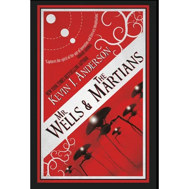 Mr. Wells & the Martians: A Thrilling Eyewitness Account of the Recent Alien Invasion