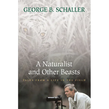 A Naturalist and Other Beasts: Tales from a Life in the Field