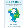 UnLEARNed: Honor Your Story, Release Restraints & Embrace Your Power