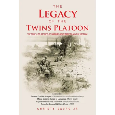 The Legacy of the Twins Platoon: The True-Life Stories of Marines Who Went to War in Vietnam