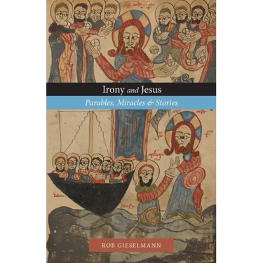 Irony and Jesus: Parables, Miracles & Stories