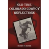 Old Time Colorado Cowboy Reflections
