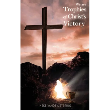 We Are Trophies of Christ's Victory