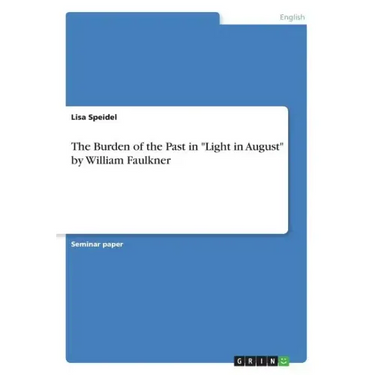 The Burden of the Past in "Light in August" by William Faulkner