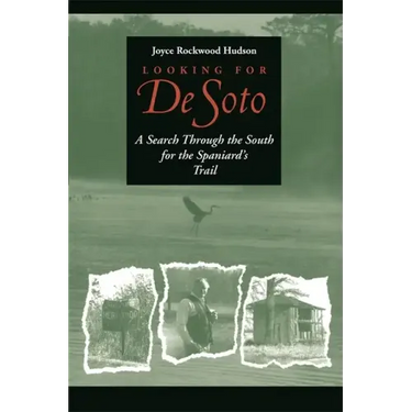 Looking for de Soto: A Search Through the South for the Spaniard's Trail