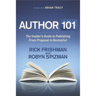 Author 101: The Insider's Guide to Publishing from Proposal to Bestseller