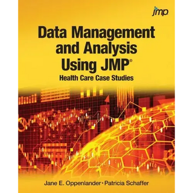 Data Management and Analysis Using JMP: Health Care Case Studies