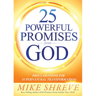 25 Powerful Promises from God: Proclamations for Supernatural Transformation