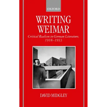 Writing Weimar: Critical Realism in German Literature, 1918-1933