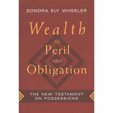 Wealth as Peril and Obligation: The New Testament on Possessions