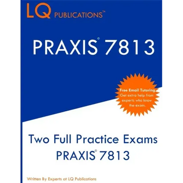 Praxis 7813: Two Full Practice Exams PRAXIS 7813