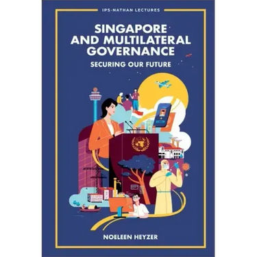 Singapore and Multilateral Governance: Securing Our Future