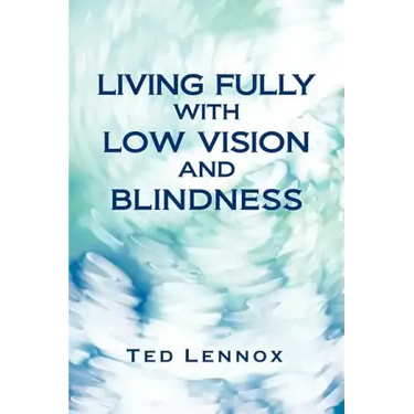Living Fully with Low Vision and Blindness