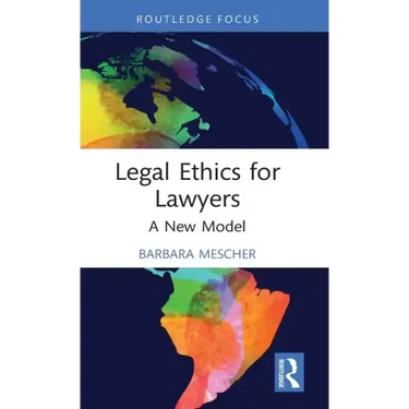 Legal Ethics for Lawyers: A New Model