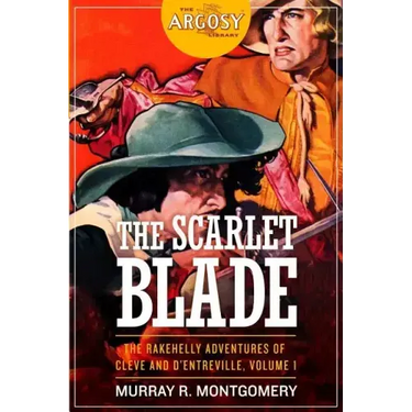 The Scarlet Blade: The Rakehelly Adventures of Cleve and d'Entreville, Volume 1