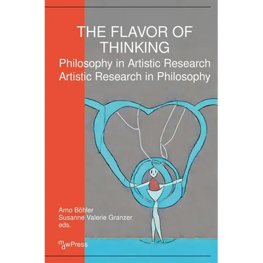 The Flavor of Thinking: Philosophy in Artistic Research - Artistic Research in Philosophy