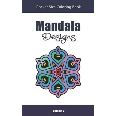 Mandala Designs Pocket Size Coloring Book: Relaxing Stress Relief Mandalas to Color in Easy on the Go Travel Size - Volume 2