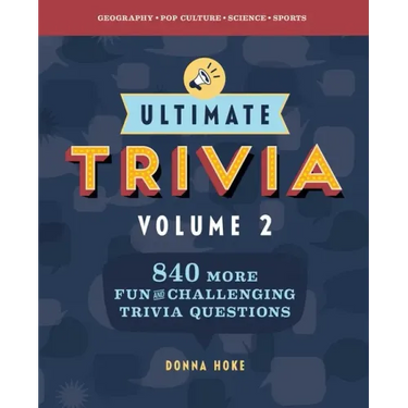 Ultimate Trivia, Volume 2: 840 More Fun and Challenging Trivia Questions