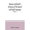 Neuman and Baretti's dictionary of the Spanish and English languages: wherein the words are correctly explained, agreeably to their different meanings