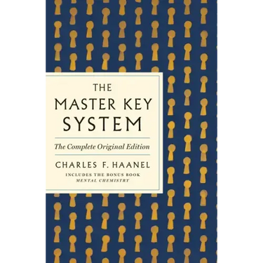 The Master Key System: The Complete Original Edition: Also Includes the Bonus Book Mental Chemistry (GPS Guides to Life)