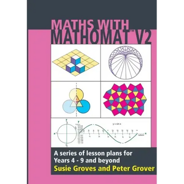 Maths With Mathomat: A series of lesson plans for years 4 to 9 and beyond