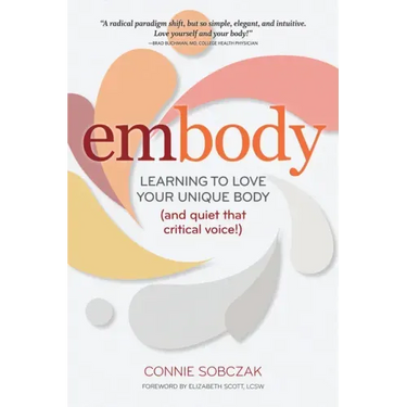 Embody: Learning to Love Your Unique Body (and Quiet That Critical Voice!)