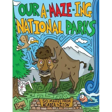 Our A-Maze-Ing National Parks: 50 Mazes from Acadia to Zion