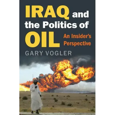 Iraq and the Politics of Oil: An Insider's Perspective