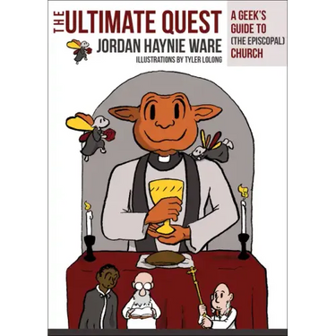 The Ultimate Quest: A Geek's Guide to (the Episcopal) Church