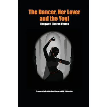 The Dancer, Her Lover and the Yogi: Chitralekha