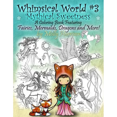 Whimsical World #3 Coloring Book - Mythical Sweetness: Fairies, Mermaids, Dragons and More!