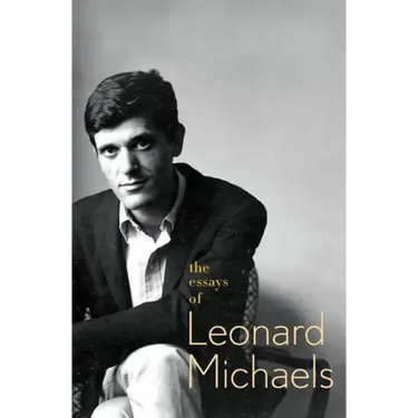 The Essays of Leonard Michaels
