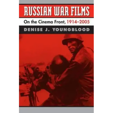 Russian War Films: On the Cinema Front, 1914-2005
