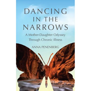 Dancing in the Narrows: A Mother-Daughter Odyssey Through Chronic Illness
