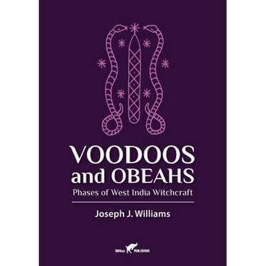 Voodoos and Obeahs: Phases of West India Witchcraft