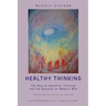 Healthy Thinking: The Way to Healthier Thinking in the Demands on Modern Man