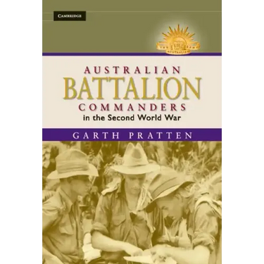 Australian Battalion Commanders in the Second World War