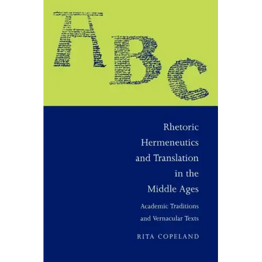 Rhetoric, Hermeneutics, and Translation in the Middle Ages: Academic Traditions and Vernacular Texts