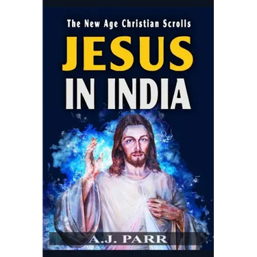 Jesus in India: The Lost Years of The Son of God Revealed