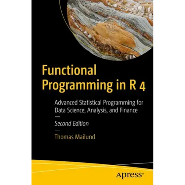 Functional Programming in R 4: Advanced Statistical Programming for Data Science, Analysis, and Finance